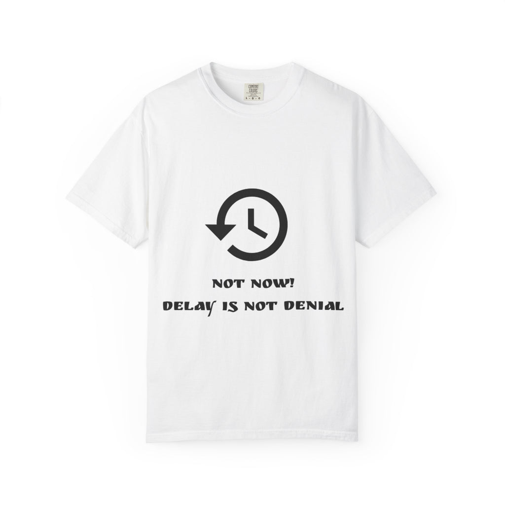 Not Now? Delay Is Not Denial Clock T-Shirt