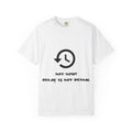 Not Now? Delay Is Not Denial Clock T-Shirt